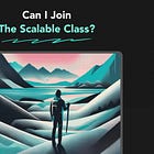 Staking My Claim In The Scalable Class